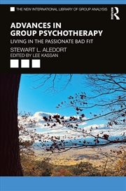 Buy Advances in Group Psychotherapy: Living in the Passionate Bad Fit (The New International Library of