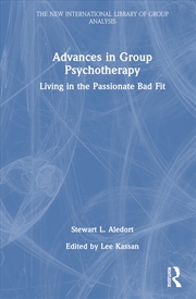 Buy Advances in Group Psychotherapy: Living in the Passionate Bad Fit (The New International Library of