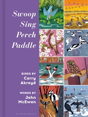 Buy Swoop, Sing, Perch, Paddle: Birds by Carry Akroyd