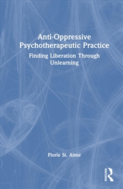 Buy Anti-Oppressive Psychotherapeutic Practice: Finding Liberation Through Unlearning