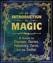 Buy An Introduction to Magic: A Guide to Crystals, Fairies, Palmistry, Tarot, and the Zodiac