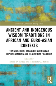 Buy Ancient and Indigenous Wisdom Traditions in African and Euro-Asian Contexts: Towards More Balanced C