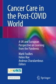 Buy Cancer Care in the Post-COVID World : A UK and European Perspective on Learning from the Pandemic