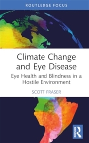 Buy Climate Change and Eye Disease : Eye Health and Blindness in a Hostile Environment