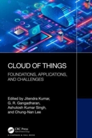 Buy Cloud of Things : Foundations, Applications, and Challenges