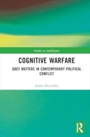 Buy Cognitive Warfare : Grey Matters in Contemporary Political Conflict