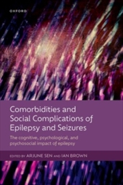 Buy Comorbidities and Social Complications of Epilepsy and Seizures : The cognitive, psychological and p