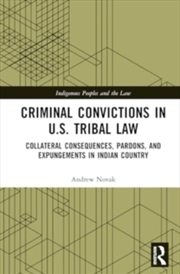 Buy Criminal Convictions in U.S. Tribal Law : Collateral Consequences, Pardons, and Expungements in Indi