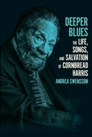 Buy Deeper Blues : The Life, Songs, and Salvation of Cornbread Harris