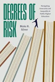 Buy Degrees of Risk: Navigating Insecurity and Inequality in Public Higher Education