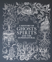 Buy History Of Ghosts, Spirits And The Supernatural