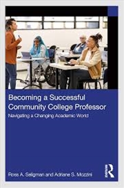 Buy Becoming a Successful Community College Professor: Navigating a Changing Academic World