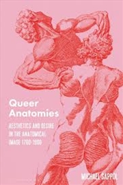 Buy Queer Anatomies: Aesthetics and Desire in the Anatomical Image, 1700-1900