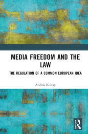 Buy Media Freedom and the Law: The Regulation of a Common European Idea