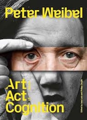 Buy Peter Weibel: Art as an Act of Cognition