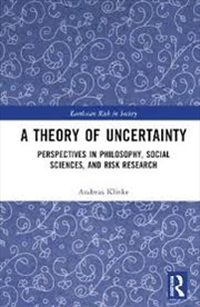 Buy A Theory of Uncertainty: Perspectives in Philosophy, Social Sciences, and Risk Research (Earthscan R