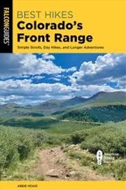 Buy Best Hikes Colorado's Front Range: Simple Strolls, Day Hikes, and Longer Adventures