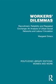 Buy Workers' Dilemmas: Recruitment, Reliability and Repeated Exchange: An Analysis of Urban Social Netwo