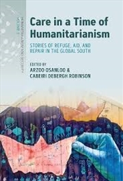 Buy Care in a Time of Humanitarianism: Stories of Refuge, Aid, and Repair in the Global South (Humanitar