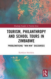 Buy Tourism, Philanthropy and School Tours in Zimbabwe: Problematising “Win-Win” Discourses (Routledge I