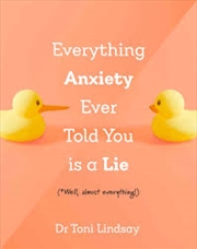 Buy Everything Anxiety Ever Told You Is a Lie: *Well, almost everything!