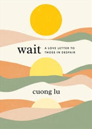 Buy Wait: A Love Letter to Those in Despair