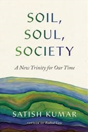 Buy Soil, Soul, Society: A New Trinity for Our Time