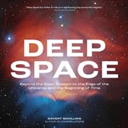 Buy Deep Space: Beyond the Solar System to the Edge of the Universe and the Beginning of Time