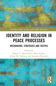 Buy Identity and Religion in Peace Processes: Mechanisms, Strategies and Tactics (Routledge Studies in P