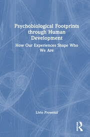 Buy Psychobiological Footprints through Human Development: How Our Experiences Shape Who We Are