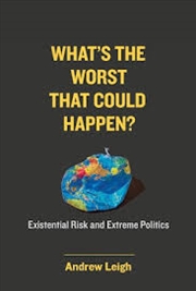 Buy What’s the Worst That Could Happen?: Existential Risk and Extreme Politics