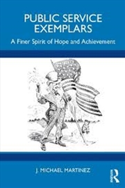 Buy Public Service Exemplars: A Finer Spirit of Hope and Achievement