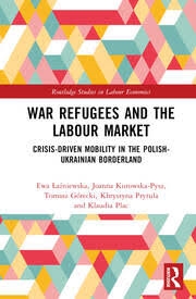 Buy War Refugees and the Labour Market: Crisis-Driven Mobility in the Polish-Ukrainian Borderland (Routl