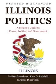 Buy Illinois Politics: A Citizen’s Guide to Power, Politics, and Government