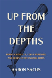 Buy Up from the Depths: Herman Melville, Lewis Mumford, and Rediscovery in Dark Times