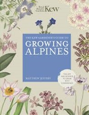 Buy Kew Gardener's Guide to Growing Alpines (Kew Experts)