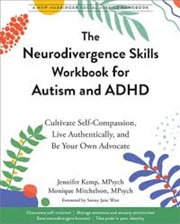 Buy The Neurodivergence Skills Workbook for Autism and ADHD: Cultivate Self-Compassion, Live Authentical