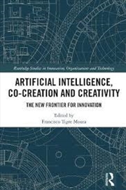 Buy Artificial Intelligence, Co-Creation and Creativity: The New Frontier for Innovation (Routledge Stud