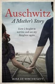 Buy Auschwitz – A Mother's Story: How I fought to survive and see my daughter again