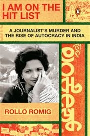 Buy I Am on the Hit List: A Journalist's Murder and the Rise of Autocracy in India