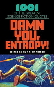 Buy Damn You, Entropy!: 1,001 of the Greatest Science Fiction Quotes