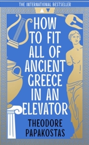 Buy How To Fit All Of Ancient Greece In An Elevator