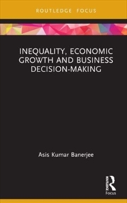 Buy Inequality, Economic Growth and Business Decision-Making