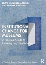 Buy Institutional Change for Museums : A Practical Guide to Creating Polyvocal Spaces