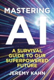 Buy Mastering AI : A Survival Guide to our Superpowered Future