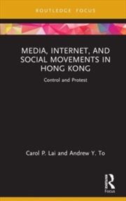 Buy Media, Internet, and Social Movements in Hong Kong : Control and Protest