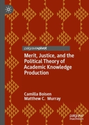 Buy Merit, Justice, and the Political Theory of Academic Knowledge Production