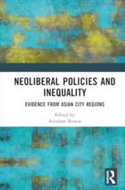 Buy Neoliberal Policies and Inequality : Evidence from Asian City Regions