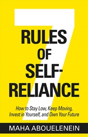 Buy 7 Rules of Self-Reliance: How to Stay Low, Keep Moving, Invest in Yourself, and Own Your Future