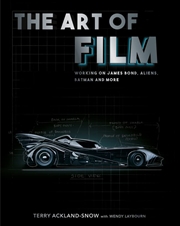 Buy The Art of Film: Working on James Bond, Aliens, Batman and More